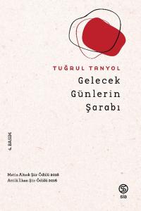 Gelecek Günlerin Şarabı - Tuğrul Akyol