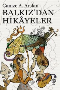 Balkız’dan Hikâyeler - Gamze A. Arslan