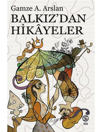 Balkız’dan Hikâyeler - Gamze A. Arslan Balkız’dan Hikâyeler - Gamze A. Arslan