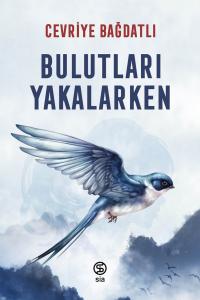 Bulutları Yakalarken - Cevriye Bağdatlı