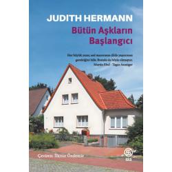 Bütün Aşkların Başlangıcı - Judith Hermann