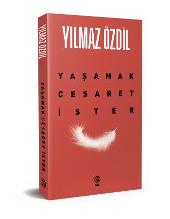 Yaşamak Cesaret İster - Yılmaz Özdil