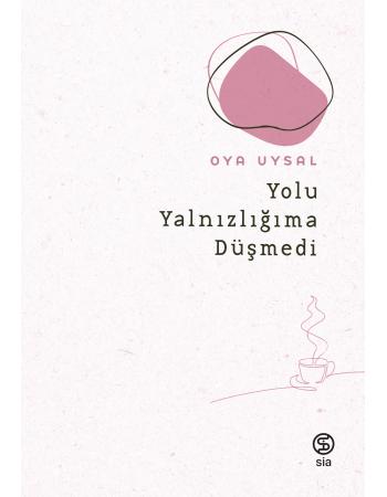 Yolu Yalnızlığıma Düşmedi - Oya Uysal