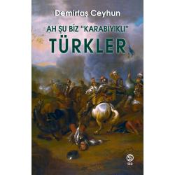 Ah Şu Biz “Karabıyıklı” Türkler - Demirtaş Ceyhun