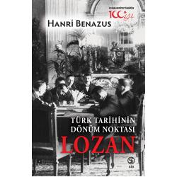 Türk Tarihinin Dönüm Noktası Lozan - Hanri Benazus