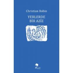 Yerlerde Bir Aziz - Christian Bobin