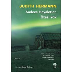 Sadece Hayaletler Ötesi Yok - Judith Hermann