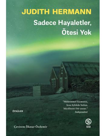 Sadece Hayaletler Ötesi Yok - Judith Hermann