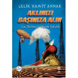 Aklınızı Başınıza Alın - Çelik Hamit Annak