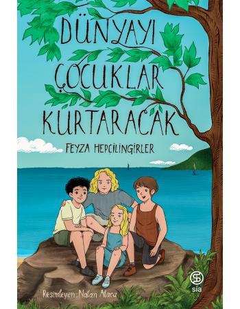 Dünyayı Çocuklar Kurtaracak - Feyza Hepçilingirler