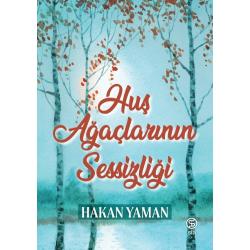 Huş Ağaçlarının Sessizliği - Hakan Yaman