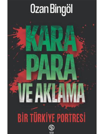 Kara Para ve Aklama Bir Türkiye Portresi - Ozan Bingöl