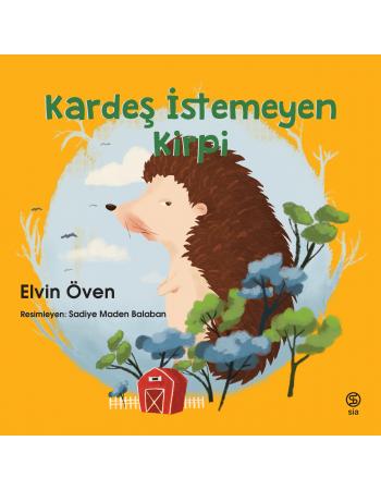 Kardeş İstemeyen Kirpi - Elvin Öven