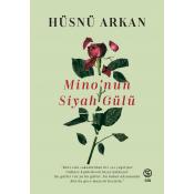 Mino’nun Siyah Gülü - Hüsnü Arkan