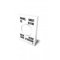 İnanç, Umut ve Kıyım - Nick Cave ve Sean O'Hagan