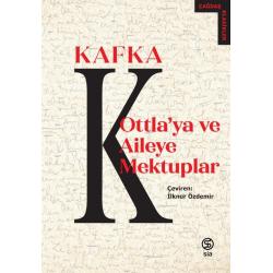 Ottla ya ve Aileye Mektuplar - Franz Kafka