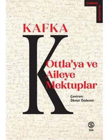 Ottla ya ve Aileye Mektuplar - Franz Kafka