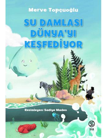 Su Damlası Dünya’yı Keşfediyor - Merve Topçuoğlu
