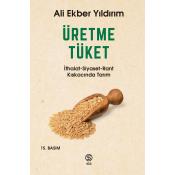 Üretme Tüket - Ali Ekber Yıldırım