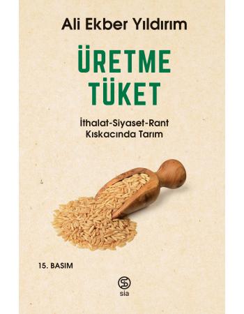 Üretme Tüket - Ali Ekber Yıldırım